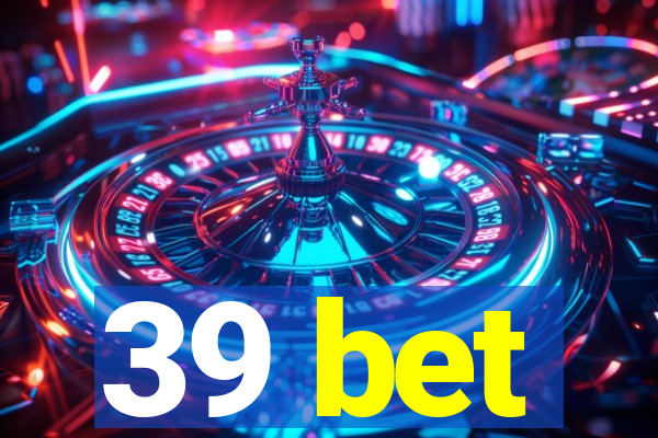 39 bet